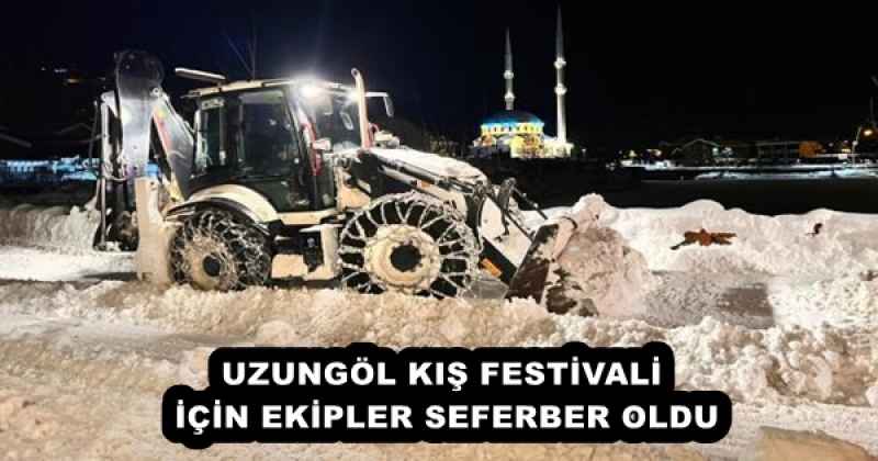 UZUNGÖL KIŞ FESTİVALİ İÇİN EKİPLER SEFERBER OLDU