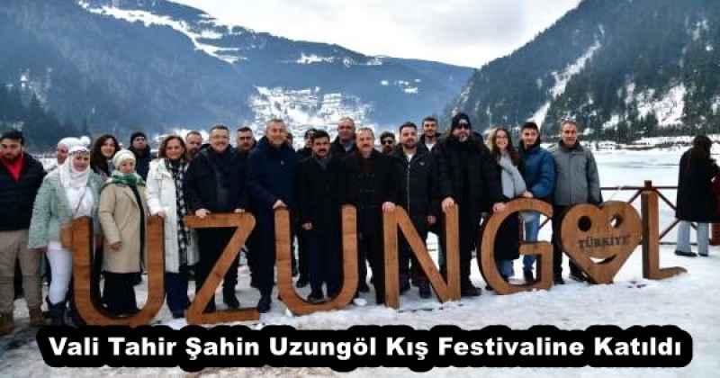 Vali Tahir Şahin Uzungöl Kış Festivaline Katıldı
