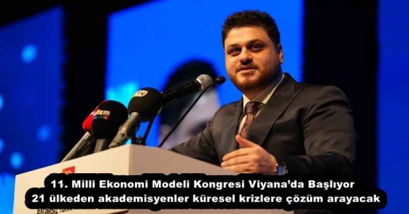 11. Milli Ekonomi Modeli Kongresi Viyana’da Başlıyor  21 ülkeden akademisyenler küresel krizlere çözüm arayacak