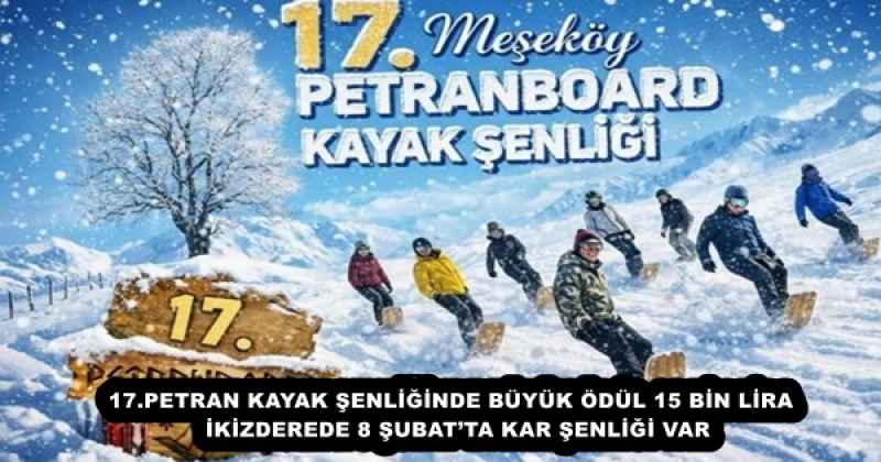 17.PETRAN KAYAK ŞENLİĞİNDE BÜYÜK ÖDÜL 15 BİN LİRA  İKİZDEREDE 8 ŞUBAT’TA KAR ŞENLİĞİ VAR