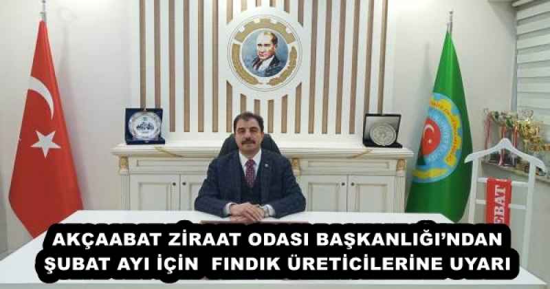 AKÇAABAT ZİRAAT ODASI BAŞKANLIĞI’NDAN ŞUBAT AYI İÇİN  FINDIK ÜRETİCİLERİNE UYARI