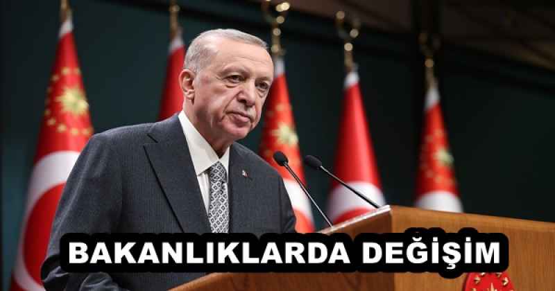 BAKANLIKLARDA DEĞİŞİM 