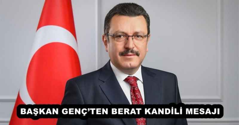 BAŞKAN GENÇ’TEN BERAT KANDİLİ MESAJI