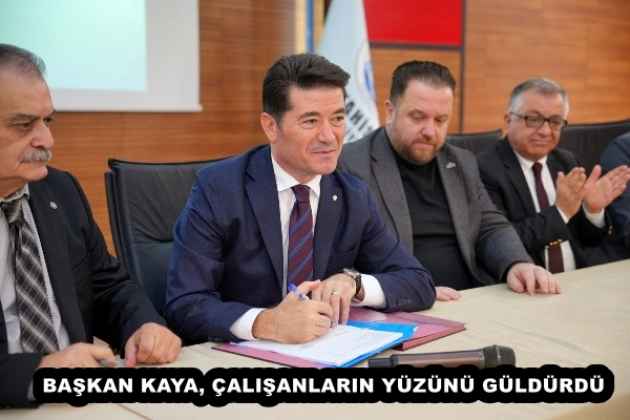 BAŞKAN KAYA, ÇALIŞANLARIN YÜZÜNÜ GÜLDÜRDÜ