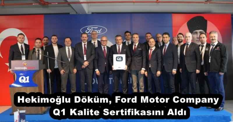 Hekimoğlu Döküm, Ford Motor Company Q1 Kalite Sertifikasını Aldı