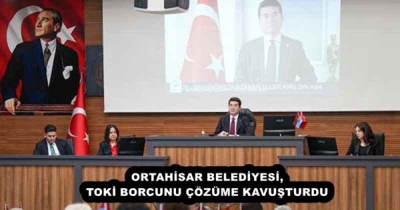 ORTAHİSAR BELEDİYESİ, TOKİ BORCUNU ÇÖZÜME KAVUŞTURDU