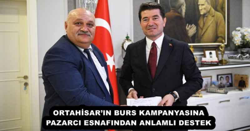 ORTAHİSAR’IN BURS KAMPANYASINA PAZARCI ESNAFINDAN ANLAMLI DESTEK
