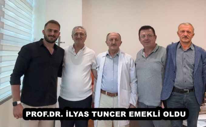 PROF.DR. İLYAS TUNCER EMEKLİ OLDU