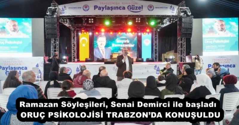 Ramazan Söyleşileri, Senai Demirci ile başladı  ORUÇ PSİKOLOJİSİ TRABZON’DA KONUŞULDU