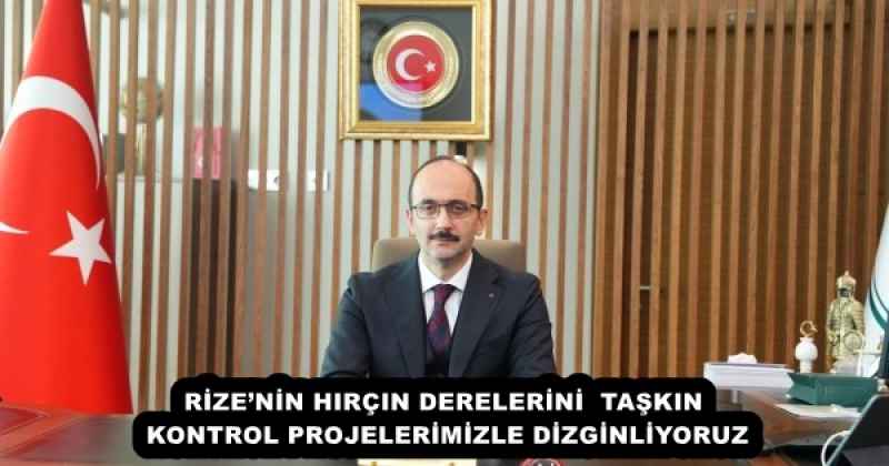 RİZE’NİN HIRÇIN DERELERİNİ  TAŞKIN KONTROL PROJELERİMİZLE DİZGİNLİYORUZ