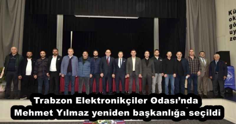 Trabzon Elektronikçiler Odası’nda Mehmet Yılmaz yeniden başkanlığa seçildi