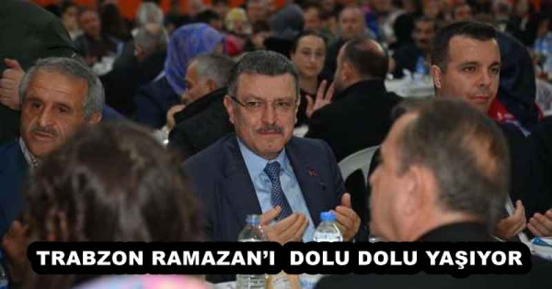 TRABZON RAMAZAN’I  DOLU DOLU YAŞIYOR