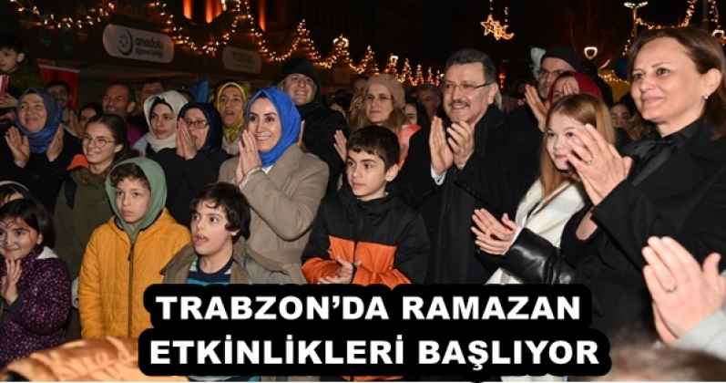 TRABZON’DA RAMAZAN ETKİNLİKLERİ BAŞLIYOR