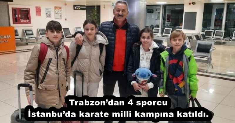 Trabzon’dan 4 sporcu İstanbu’da karate milli kampına katıldı.