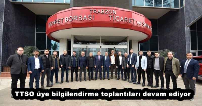 TTSO üye bilgilendirme toplantıları devam ediyor