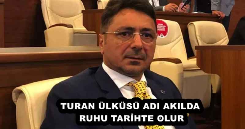TURAN ÜLKÜSÜ ADI AKILDA, RUHU TARİHTE OLUR