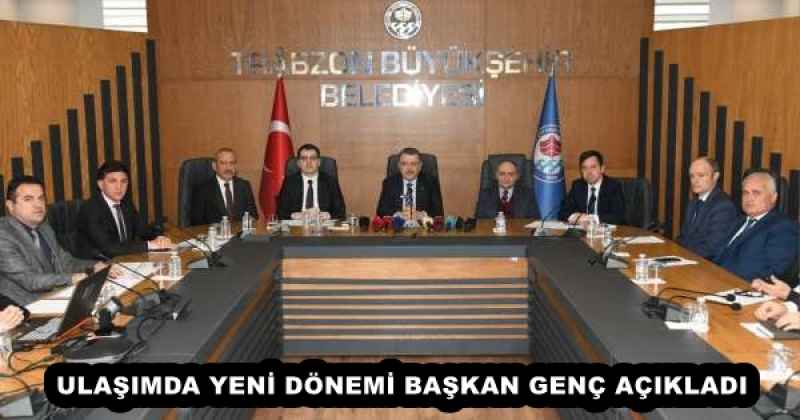 ULAŞIMDA YENİ DÖNEMİ BAŞKAN GENÇ AÇIKLADI