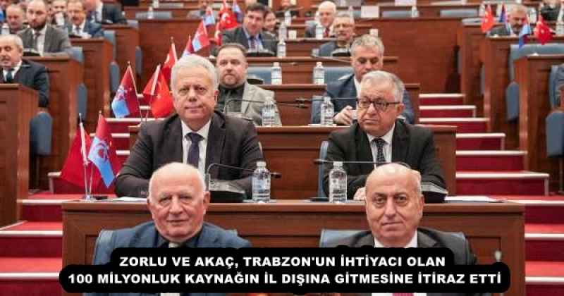 ZORLU VE AKAÇ, TRABZON'UN İHTİYACI OLAN 100 MİLYONLUK KAYNAĞIN İL DIŞINA GİTMESİNE İTİRAZ ETTİ