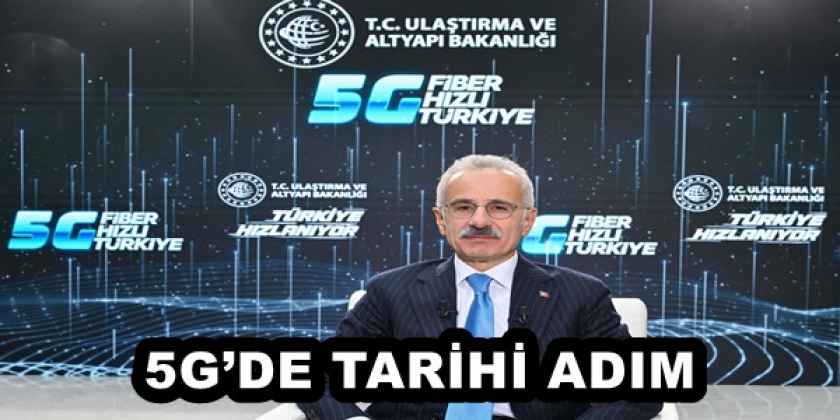 5G’DE TARİHİ ADIM