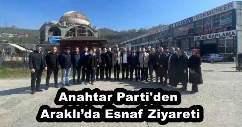 Anahtar Parti'den Araklı’da Esnaf Ziyareti