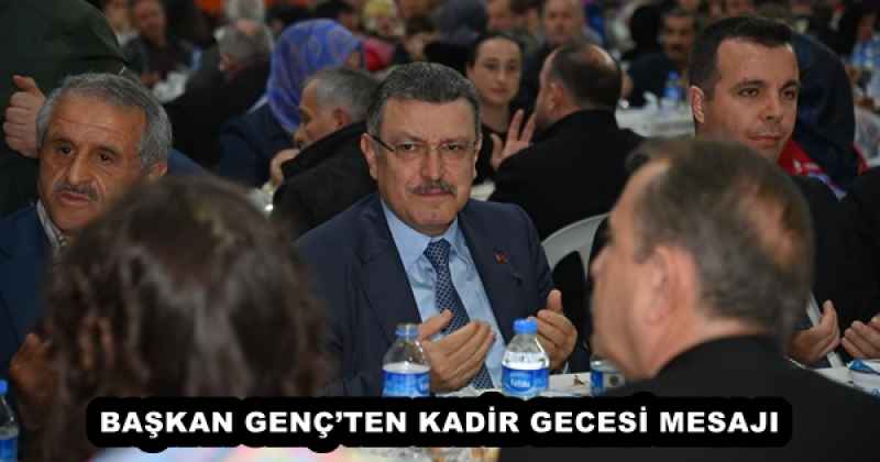 BAŞKAN GENÇ’TEN KADİR GECESİ MESAJI
