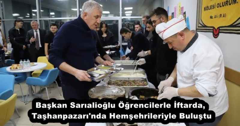 Başkan Sarıalioğlu Öğrencilerle İftarda, Taşhanpazarı'nda Hemşehrileriyle Buluştu