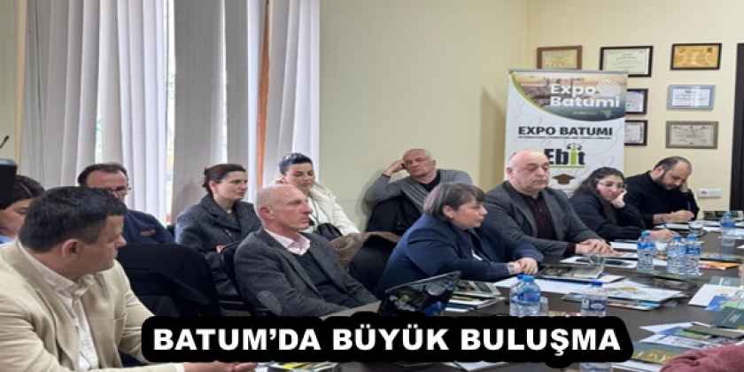 BATUM’DA BÜYÜK BULUŞMA