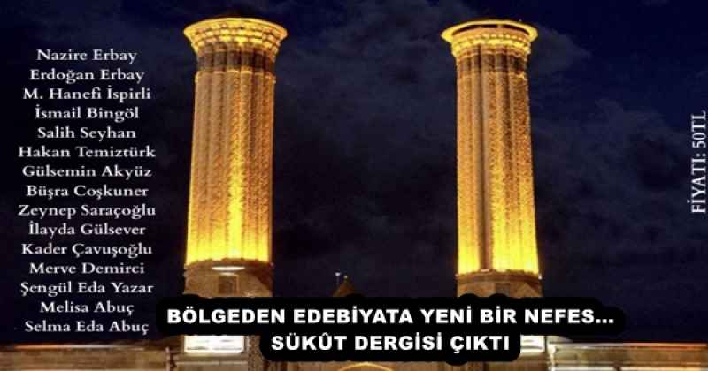 BÖLGEDEN EDEBİYATA YENİ BİR NEFES... SÜKÛT DERGİSİ ÇIKTI