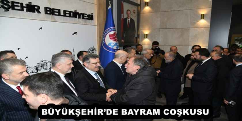 BÜYÜKŞEHİR’DE BAYRAM COŞKUSU