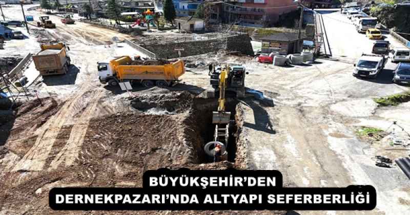 BÜYÜKŞEHİR’DEN DERNEKPAZARI’NDA ALTYAPI SEFERBERLİĞİ