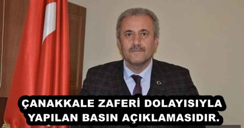 ÇANAKKALE ZAFERİ DOLAYISIYLA YAPILAN BASIN AÇIKLAMASIDIR.