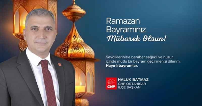 CHP ORTAHİSAR İLÇE BAŞKANI HALUK BATMAZ