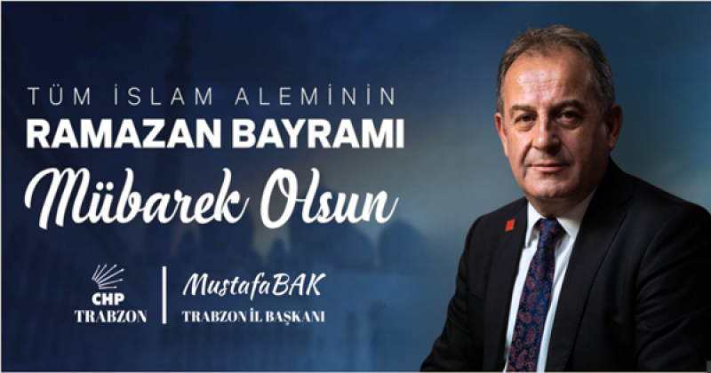 CHP TRABZON İL BAŞKANI MUSTAFA BAK