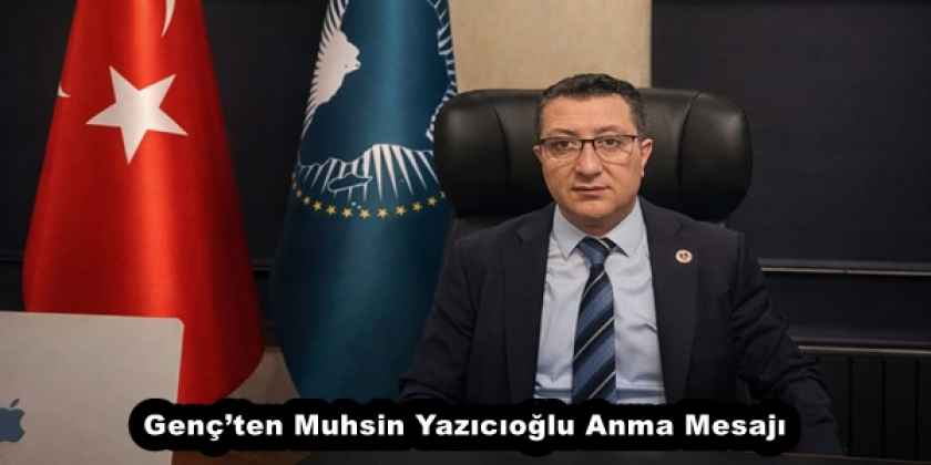 Genç’ten Muhsin Yazıcıoğlu Anma Mesajı
