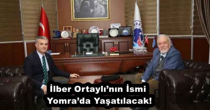 İlber Ortaylı’nın İsmi Yomra’da Yaşatılacak!