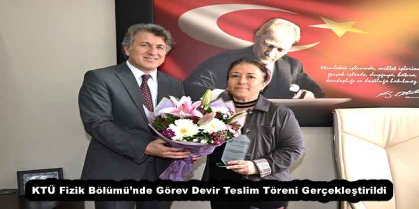 KTÜ Fizik Bölümü’nde Görev Devir Teslim Töreni Gerçekleştirildi
