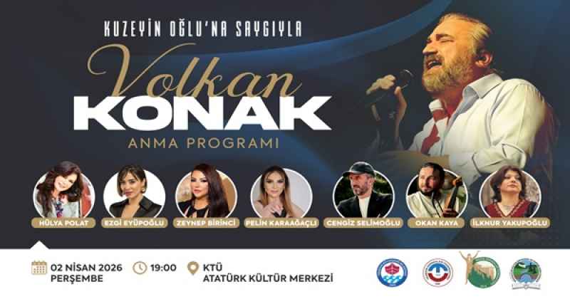 “Kuzeyin Oğlu” Volkan Konak Trabzon’da Anılacak