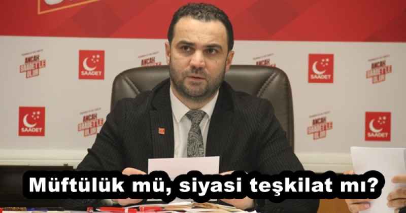 Müftülük mü, siyasi teşkilat mı?