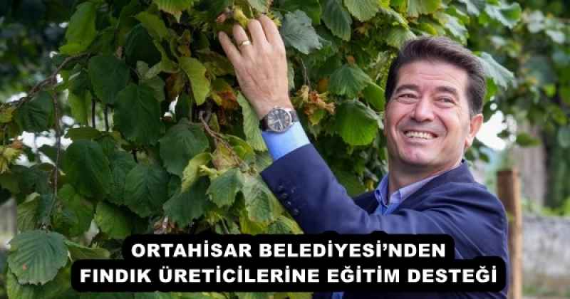 ORTAHİSAR BELEDİYESİ’NDEN FINDIK ÜRETİCİLERİNE EĞİTİM DESTEĞİ