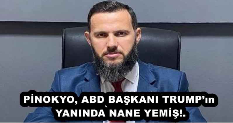 PİNOKYO, ABD BAŞKANI TRUMP’ın YANINDA NANE YEMİŞ!.