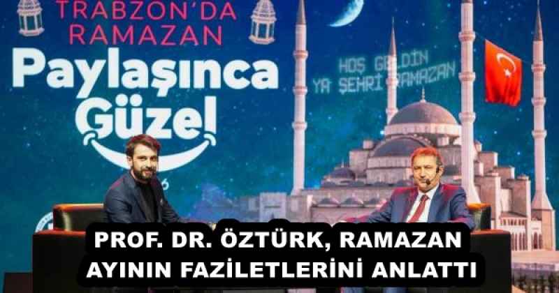 PROF. DR. ÖZTÜRK, RAMAZAN AYININ FAZİLETLERİNİ ANLATTI