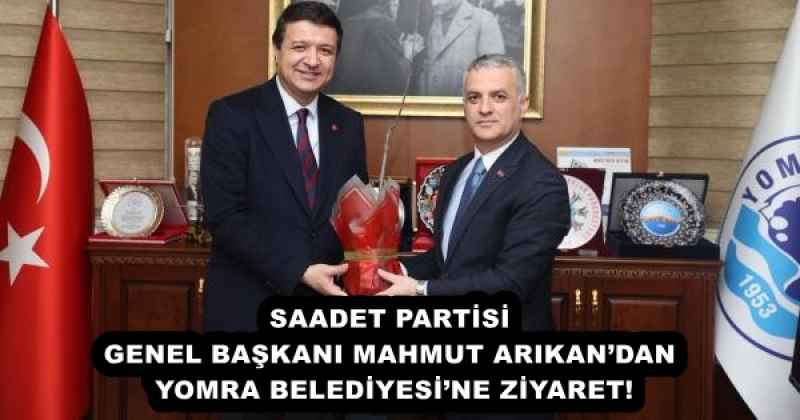 SAADET PARTİSİ GENEL BAŞKANI MAHMUT ARIKAN’DAN YOMRA BELEDİYESİ’NE ZİYARET!