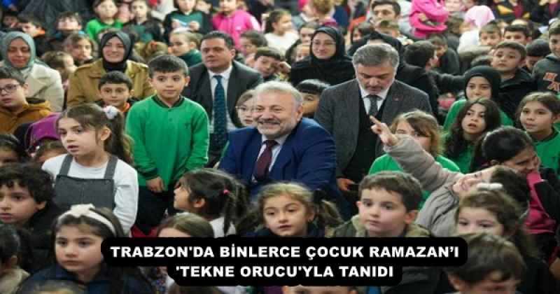 TRABZON'DA BİNLERCE ÇOCUK RAMAZAN’I 'TEKNE ORUCU'YLA TANIDI