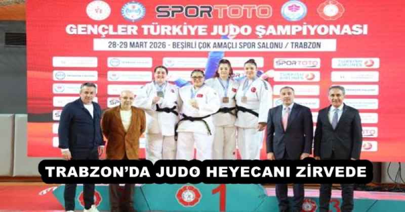 TRABZON’DA JUDO HEYECANI ZİRVEDE