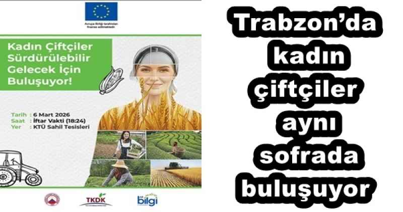 Trabzon’da kadın çiftçiler aynı sofrada buluşuyor