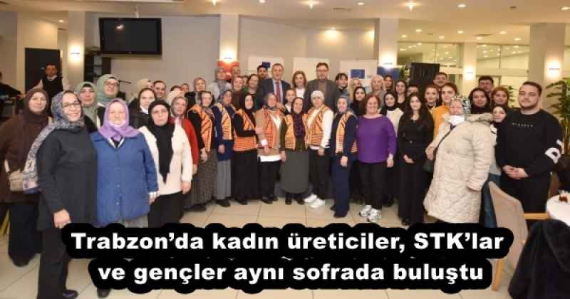 Trabzon’da kadın üreticiler, STK’lar ve gençler aynı sofrada buluştu