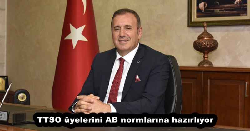 TTSO üyelerini AB normlarına hazırlıyor