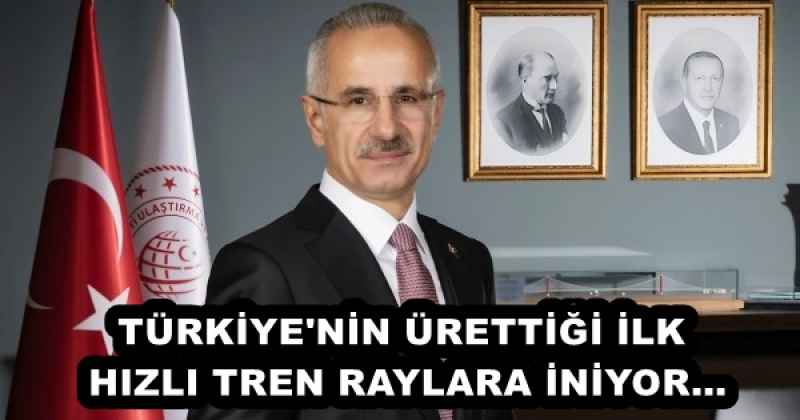 TÜRKİYE'NİN ÜRETTİĞİ İLK HIZLI TREN RAYLARA İNİYOR…