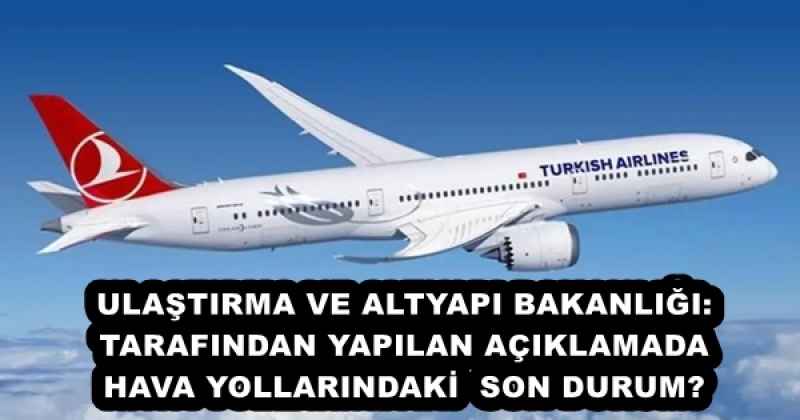 ULAŞTIRMA VE ALTYAPI BAKANLIĞI: TARAFINDAN YAPILAN AÇIKLAMADA HAVA YOLLARINDAKİ  SON DURUM❗