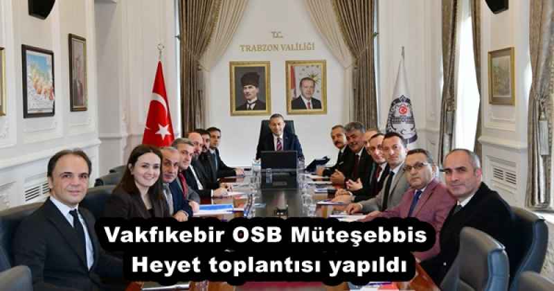 Vakfıkebir OSB Müteşebbis Heyet toplantısı yapıldı